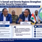 Ethiopias Somali and Oromia Regions Strengthen Cross Border Security Cooperation to Address Rising Stability Challenges